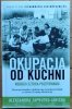 Aleksandra Zaprutko-Janicka Okupacja od kuchni. Kobieca sztuka przetrwania